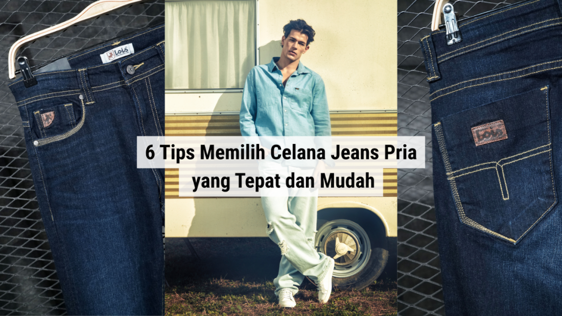 6 Tips Memilih Celana Jeans Pria yang Tepat dan Mudah